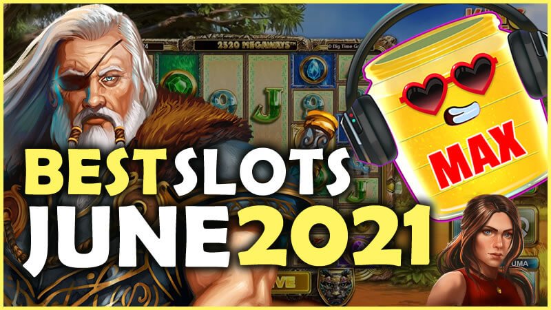 Best Slots from June 2021