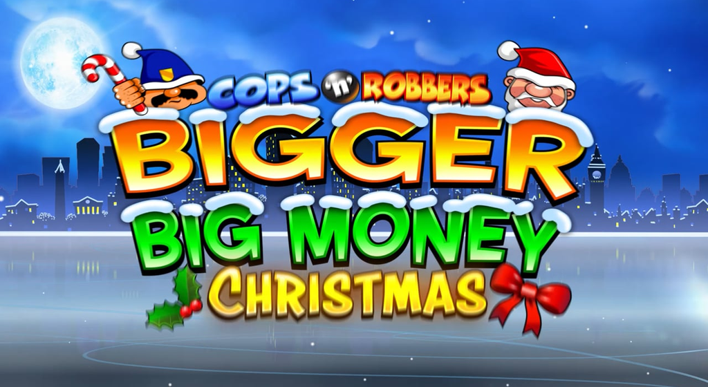 Cops 'n' Robbers Bigger Big Money Christmas slot