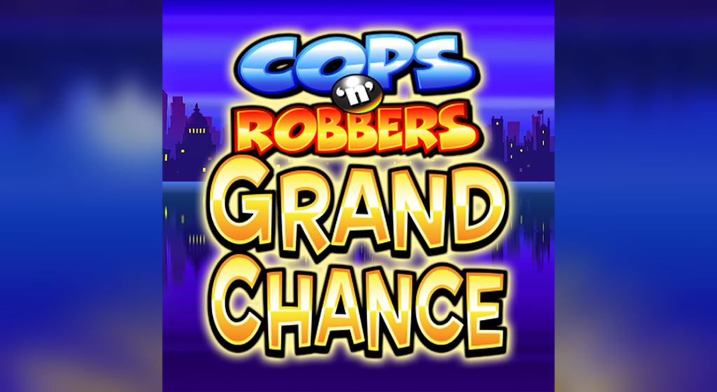 Cops ‘n’ Robbers Grand Chance slot